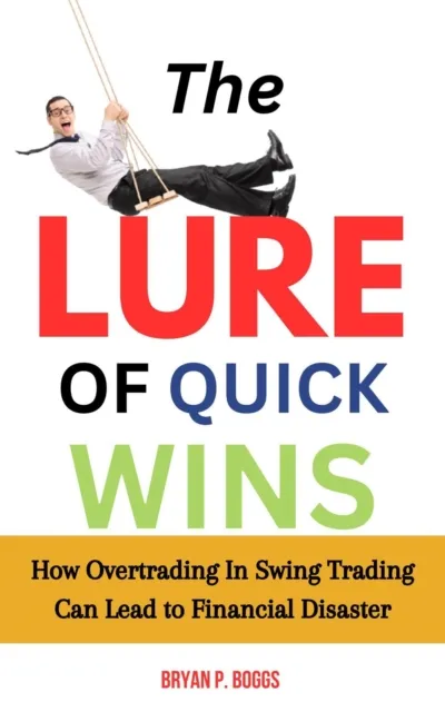 Lure of Quick Wins: How Overtrading in Swing Trading Can Lead to Financial Disaster