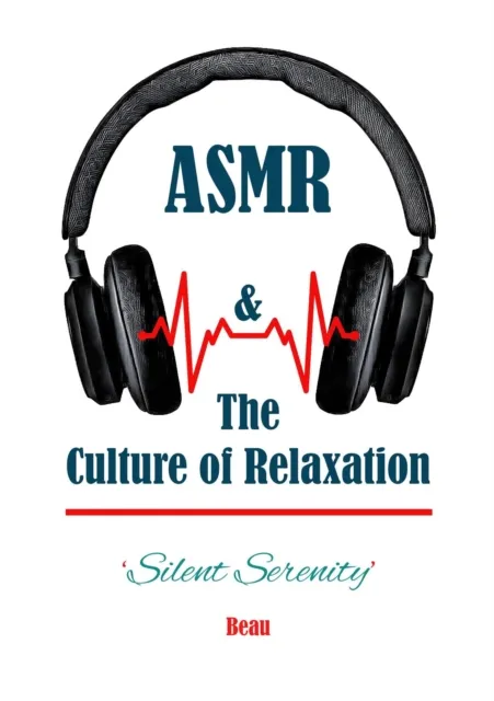 Silent Serenity -  ASMR & the Culture of Relaxation