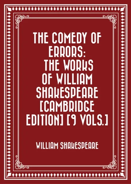 Comedy of Errors: The Works of William Shakespeare [Cambridge Edition] [9 vols.]