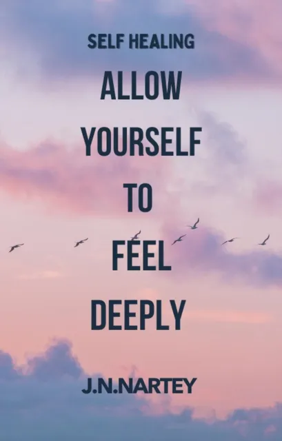 Allow Yourself to Feel Deeply