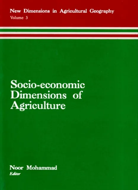 Socio-Economic Dimensions of Agriculture (New Dimensions in Agricultural Geography) (Concept's International Series in Geography No.4)