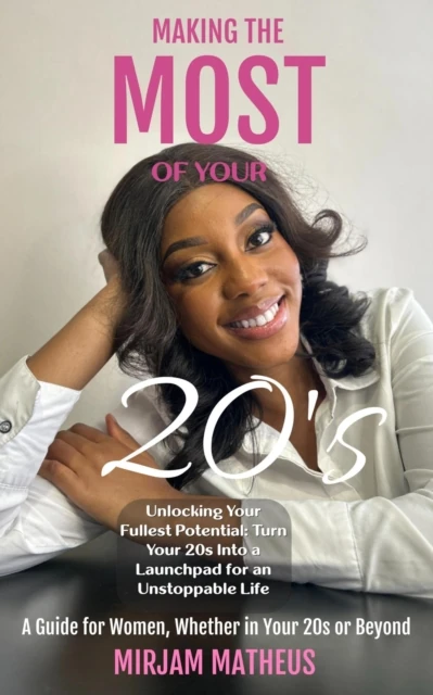 MAKING THE MOST OF YOUR 20's