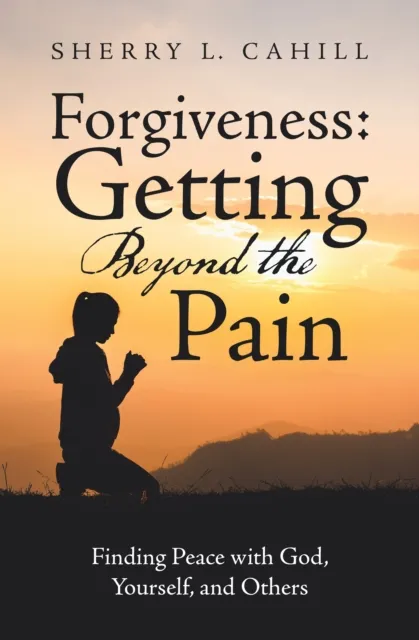 Forgiveness: Getting Beyond the Pain