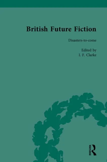 British Future Fiction, 1700-1914, Volume 7