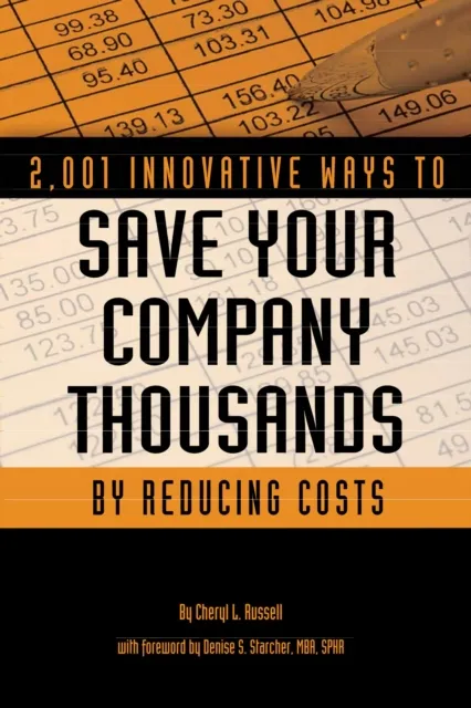 2,001 Innovative Ways to Save Your Company Thousands by Reducing Costs