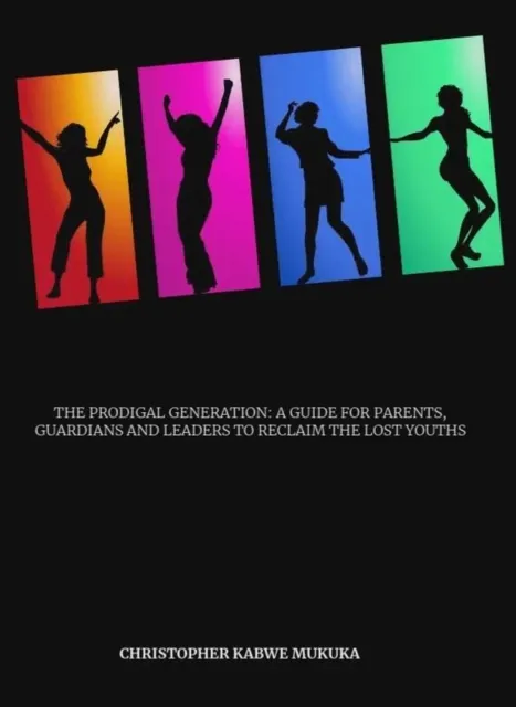 Prodigal Generation: A Guide to Parents, Guardians and Leaders to Reclaim the Lost Youths