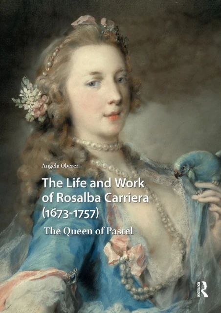 Life and Work of Rosalba Carriera (1673-1757)