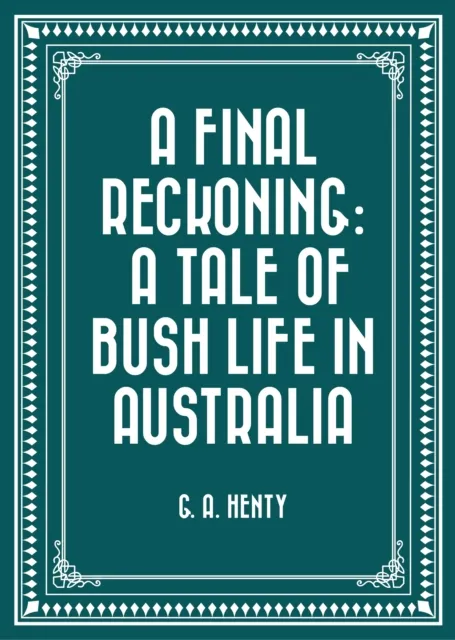 Final Reckoning: A Tale of Bush Life in Australia
