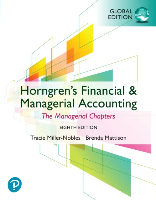 Horngren's Financial & Managerial Accounting, The Managerial Chapters, Global Edition