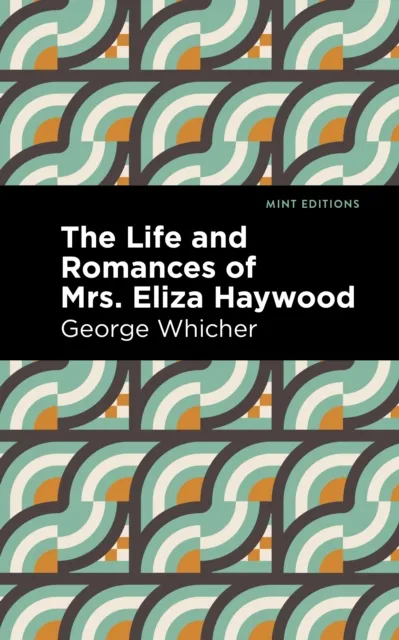 Life and Romances of Mrs. Eliza Haywood
