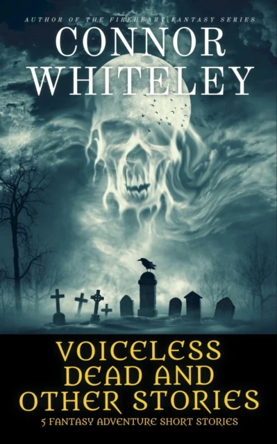 Voiceless Dead and Other Stories: 5 Fantasy Adventure Short Stories