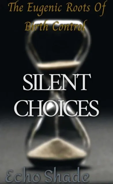 Silent Choices: The Eugenic Roots of Birth Control