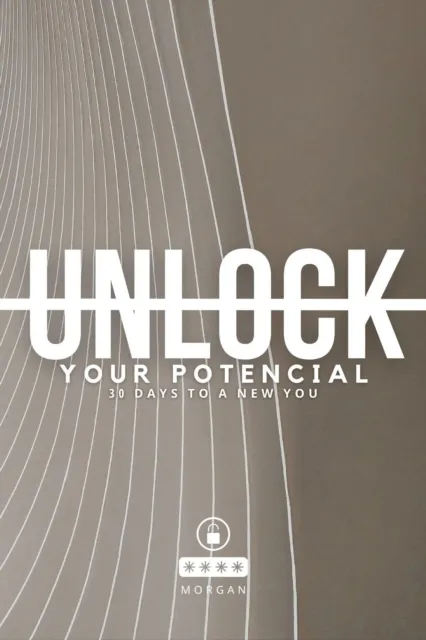 Unlock Your Potential: 30 Days to a New You