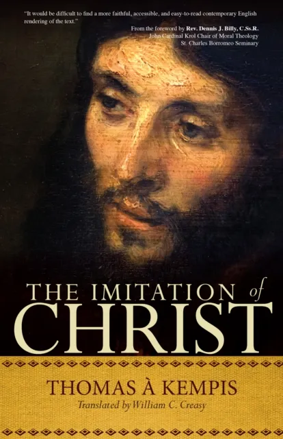 Imitation of Christ: A Timeless Christian Classic on Following Jesus by Thomas a Kempis - Modern Translation by William C. Creasy