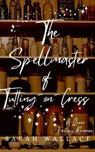 Spellmaster of Tutting-on-Cress: A Queer Fantasy Romance