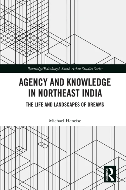 Agency and Knowledge in Northeast India