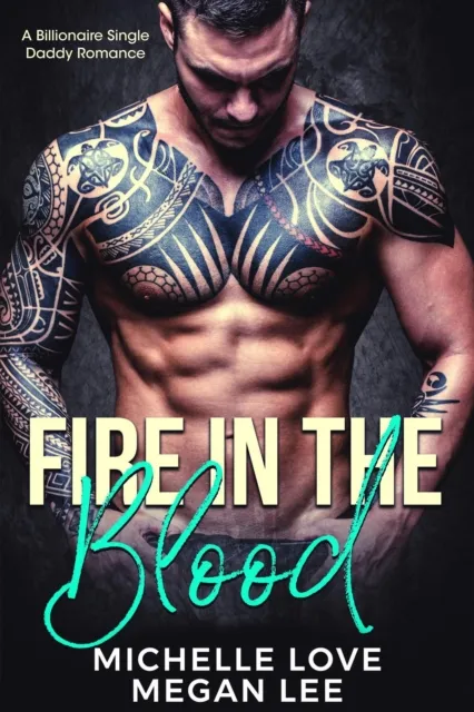 Fire in the Blood: A Billionaire Single Daddy Romance