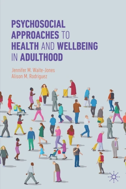 Psychosocial Approaches to Health and Wellbeing in Adulthood