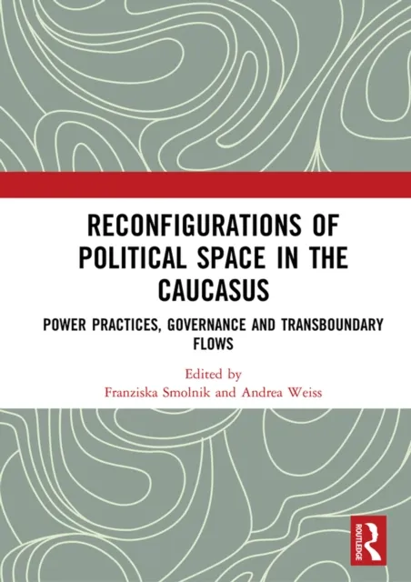 Reconfigurations of Political Space in the Caucasus