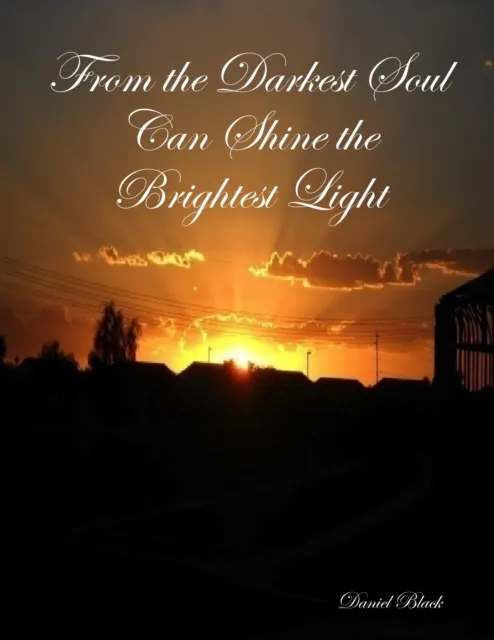 From the Darkest Soul Can Shine the Brightest Light