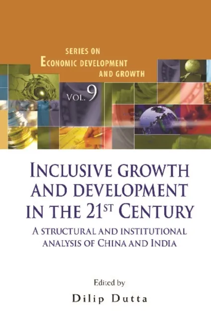 Inclusive Growth And Development In The 21st Century: A Structural And Institutional Analysis Of China And India
