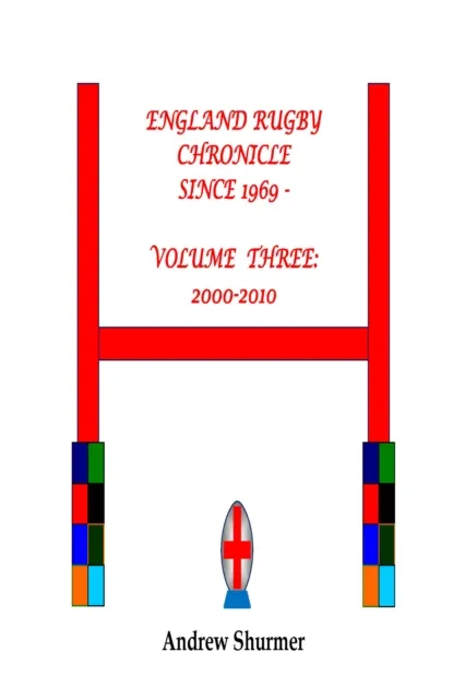 England Rugby Chronicle since 1969: Volume Three: 2000-2010 Second Edition
