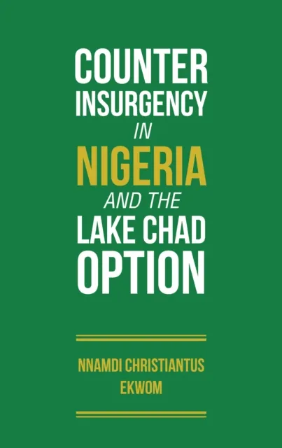 Counter Insurgency in Nigeria and the Lake Chad Option