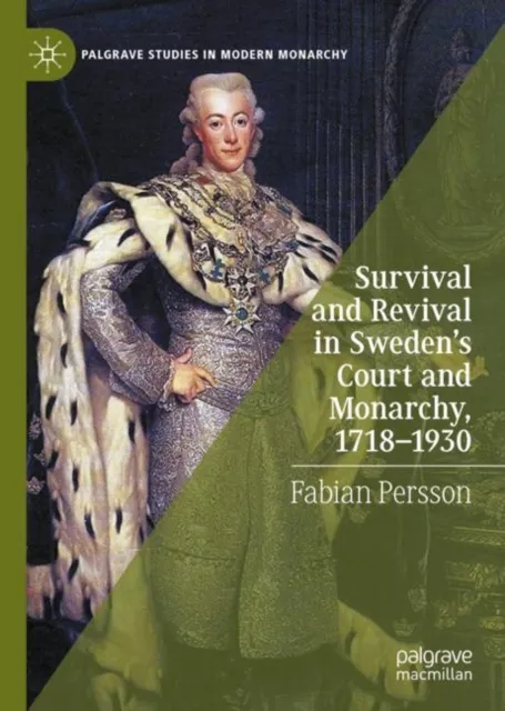 Survival and Revival in Sweden's Court and Monarchy, 1718-1930