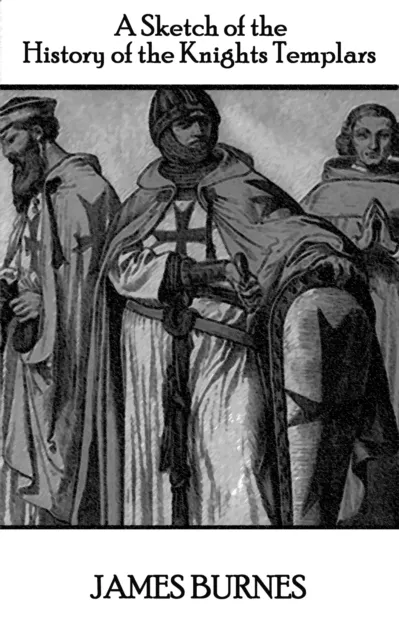Sketch of the History of the Knights Templars