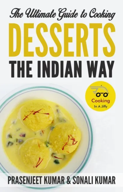 Ultimate Guide to Cooking Desserts the Indian Way