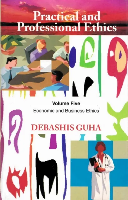Practical and Professional Ethics: Economic and Business Ethics