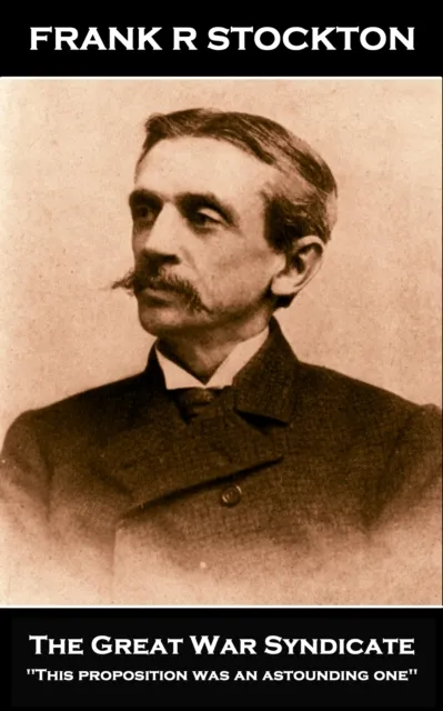 Frank R Stockton - The Great War Syndicate