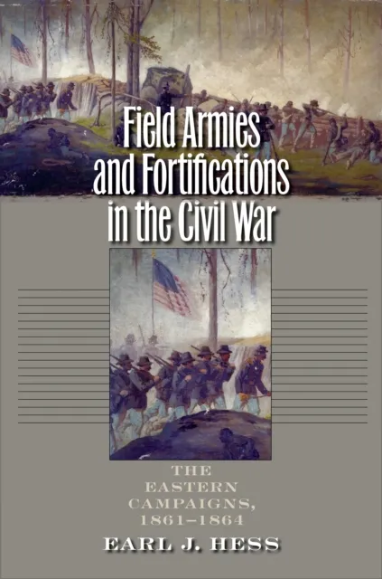 Field Armies and Fortifications in the Civil War