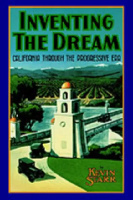 Inventing the Dream: California Through the Progressive Era