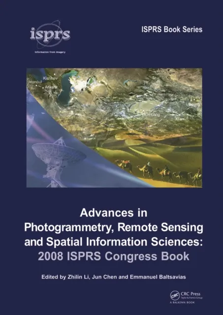 Advances in Photogrammetry, Remote Sensing and Spatial Information Sciences: 2008 ISPRS Congress Book