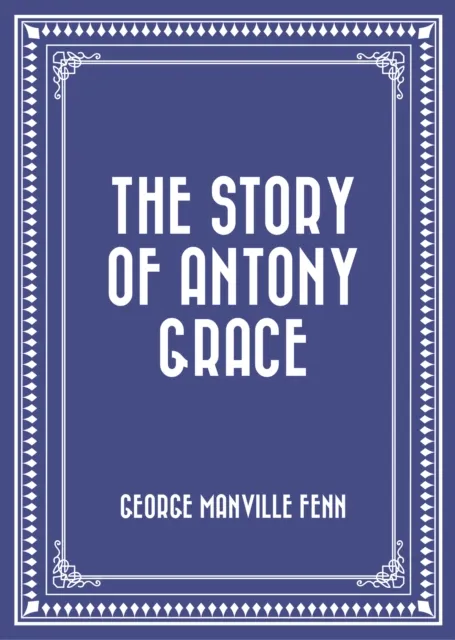 Story of Antony Grace