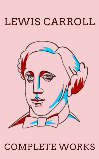 Complete Works of Lewis Carroll