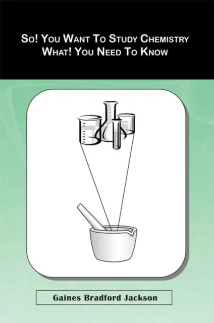 So! You Want to Study Chemistry What! You Need to Know