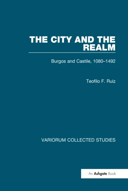 City and the Realm: Burgos and Castile, 1080-1492