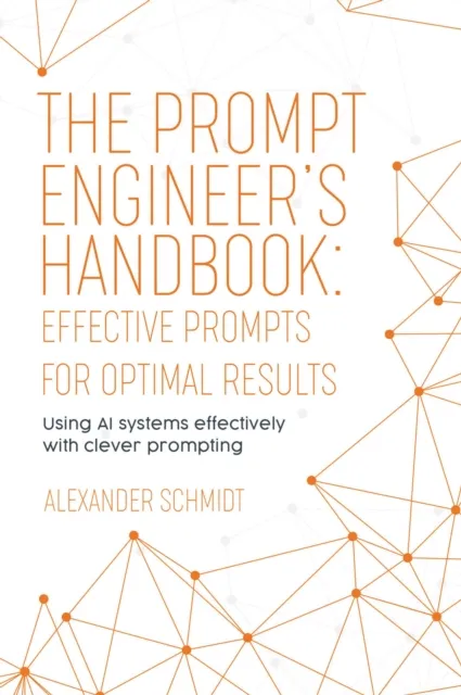 Prompt Engineer's Handbook: Effective Prompts for Optimal Results