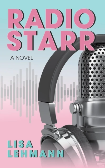 Radio Starr: A Music-Fueled Journey of Self Discovery, Love, and Womanhood in 1980s Radio