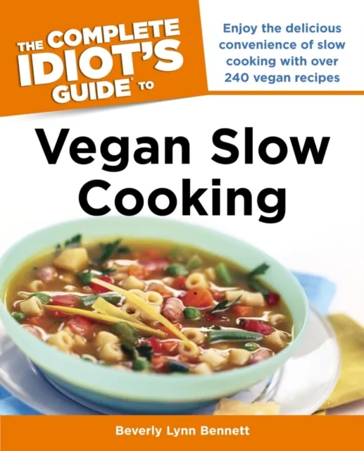 Complete Idiot's Guide to Vegan Slow Cooking