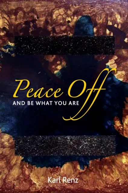 Peace Off : And Be What You Are