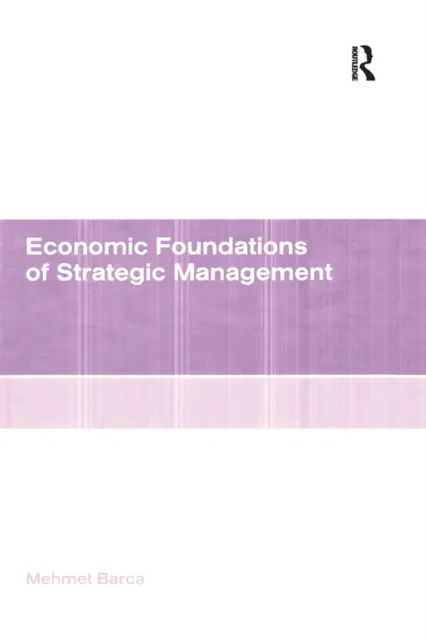 Economic Foundations of Strategic Management