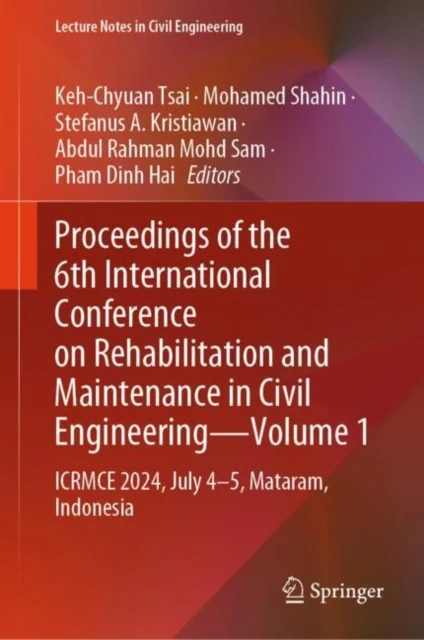 Proceedings of the 6th International Conference on Rehabilitation and Maintenance in Civil Engineering-Volume 1