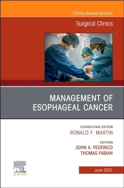 Management of Esophageal Cancer, An Issue of Surgical Clinics, E-Book