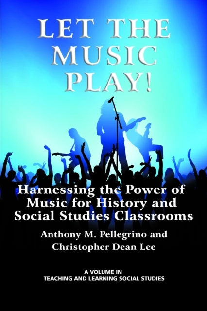 Let the Music Play! Harnessing the Power of Music for History and Social Studies Classrooms