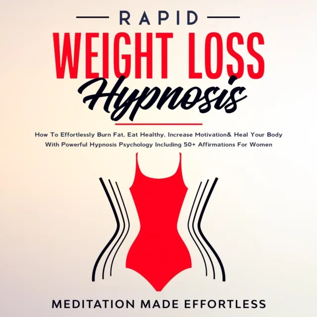 Rapid Weight Loss Hypnosis: Guided Self-Hypnosis& Meditations For Natural Weight Loss & For Effortless Fat Burn& Healthy Habits, Developing Mindfulness & Overcome Emotional Eating