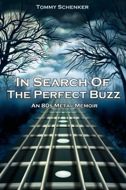In Search Of The Perfect Buzz: An 80s Metal Memoir