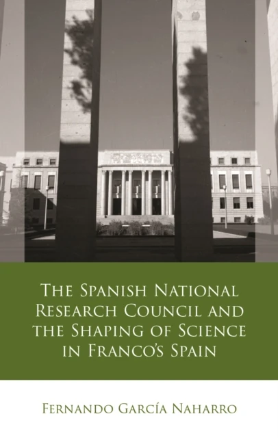 Spanish National Research Council and the Shaping of Science in Franco's Spain